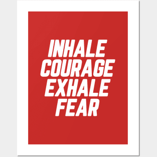 Inhale Courage Exhale Fear #7 Posters and Art